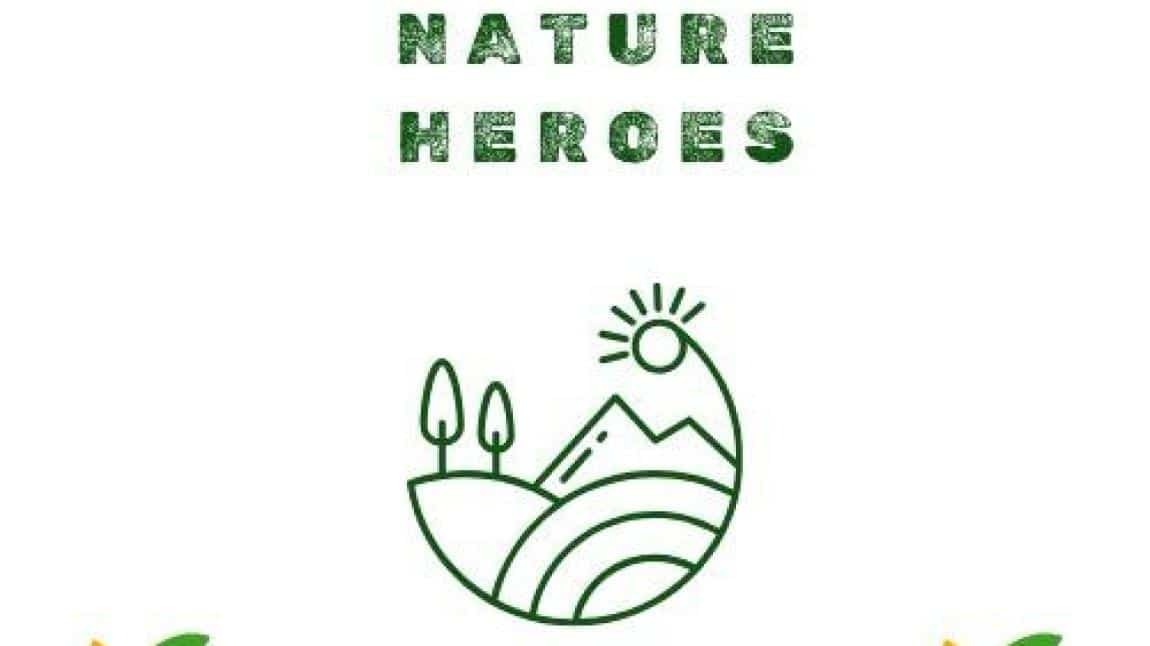 Nature Heroes (Doğa Kahramanları ) Projesi